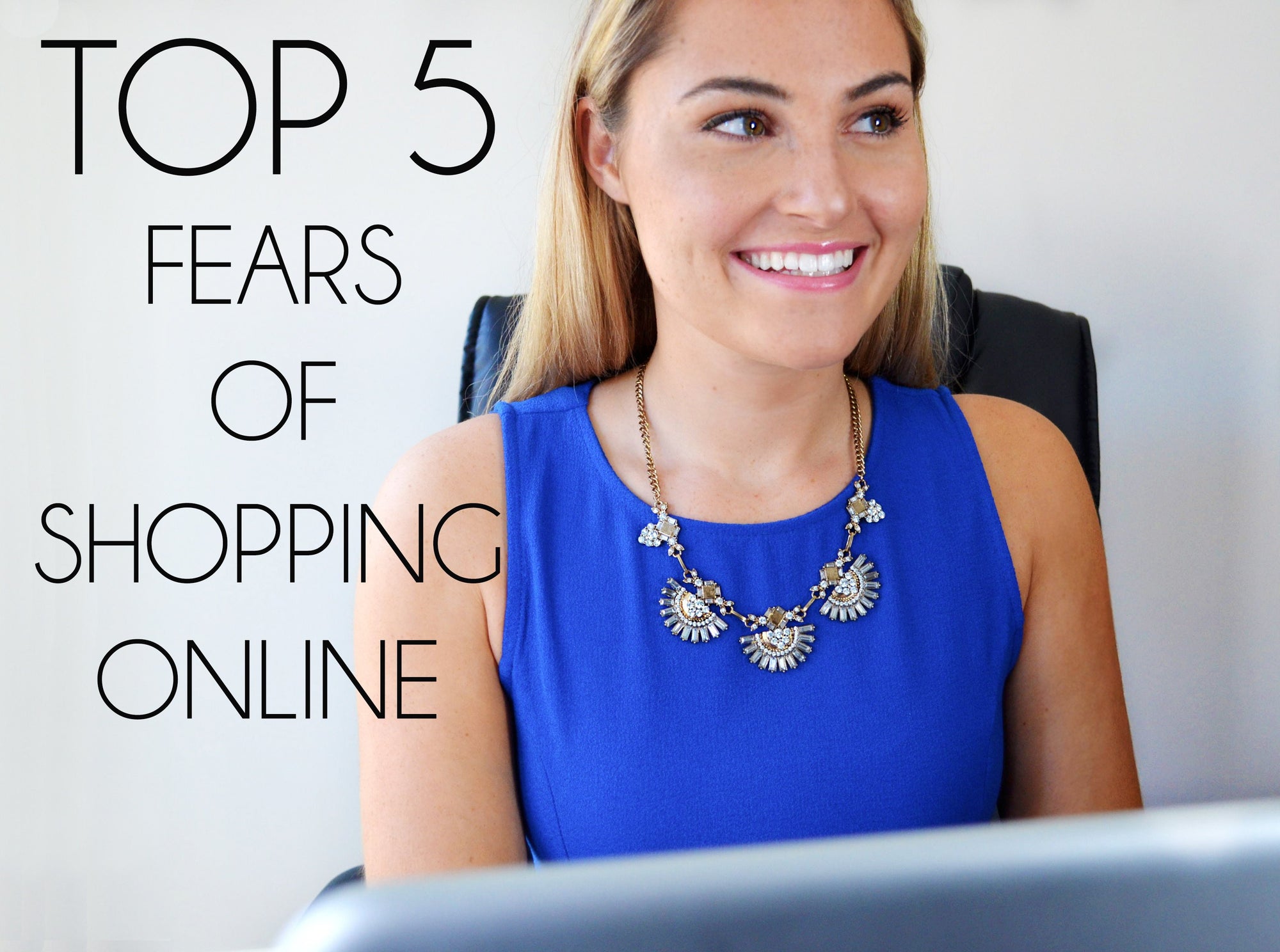 Top 5 Fears of Online Shopping.. and how we prevent them!