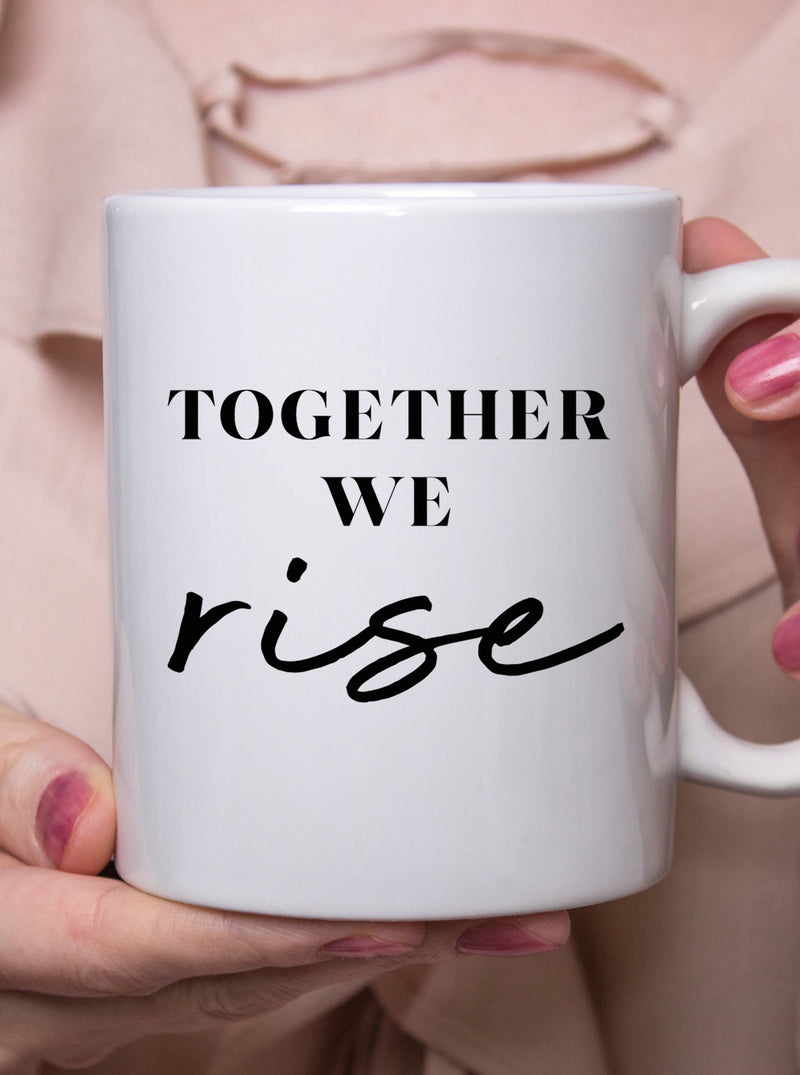 together we rise motivational quote coffee mug